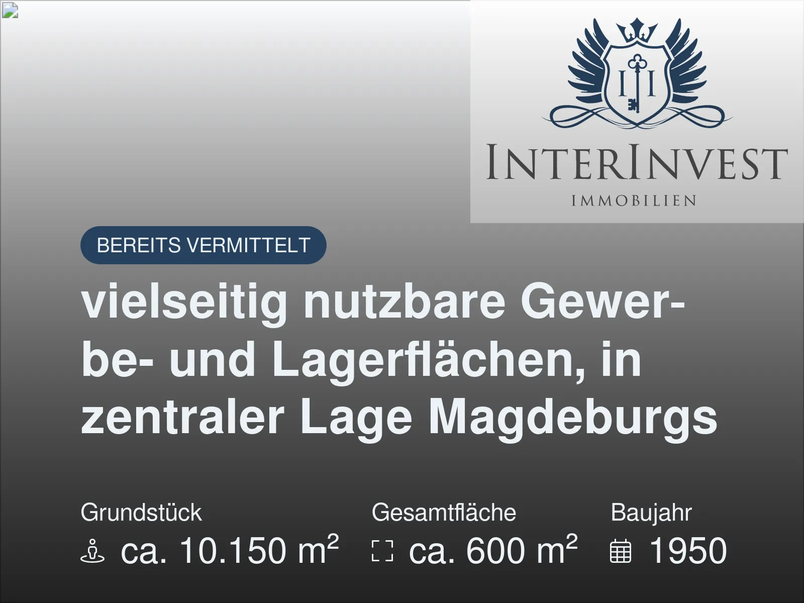 Nicht mehr verfügbar: vielseitig nutzbare Gewerbe- und Lagerflächen, in zentraler Lage Magdeburgs